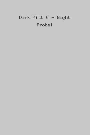 Dirk Pitt 6 - Night Probe! cover